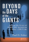 Beyond the Days of the Giants : Solving the Crisis of Growth and Succession in Today's CPA Firms - eBook