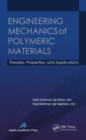Engineering Mechanics of Polymeric Materials : Theories, Properties and Applications - eBook