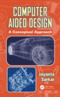 Computer Aided Design : A Conceptual Approach - eBook