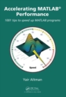 Accelerating MATLAB Performance : 1001 tips to speed up MATLAB programs - Book