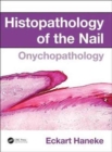 Histopathology of the Nail : Onychopathology - Book