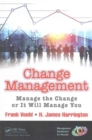Change Management : Manage the Change or It Will Manage You - Book
