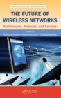 The Future of Wireless Networks : Architectures, Protocols, and Services - Book