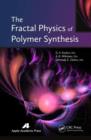 The Fractal Physics of Polymer Synthesis - eBook