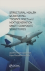 Structural Health Monitoring Technologies and Next-Generation Smart Composite Structures - Book