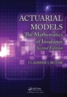 Actuarial Models : The Mathematics of Insurance, Second Edition - Book