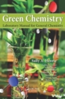 Green Chemistry Laboratory Manual for General Chemistry - Book