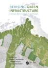 Revising Green Infrastructure : Concepts Between Nature and Design - eBook