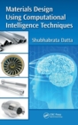 Materials Design Using Computational Intelligence Techniques - Book