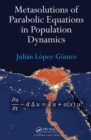 Metasolutions of Parabolic Equations in Population Dynamics - Book