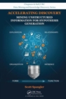 Accelerating Discovery : Mining Unstructured Information for Hypothesis Generation - Book