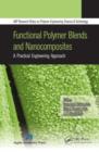 Functional Polymer Blends and Nanocomposites : A Practical Engineering Approach - eBook