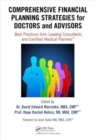 Comprehensive Financial Planning Strategies for Doctors and Advisors : Best Practices from Leading Consultants and Certified Medical Planners - Book