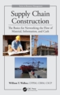 Supply Chain Construction : The Basics for Networking the Flow of Material, Information, and Cash - Book