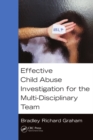Effective Child Abuse Investigation for the Multi-Disciplinary Team - eBook