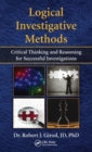 Logical Investigative Methods : Critical Thinking and Reasoning for Successful Investigations - Book