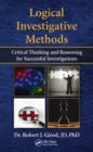 Logical Investigative Methods : Critical Thinking and Reasoning for Successful Investigations - eBook