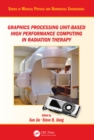 Graphics Processing Unit-Based High Performance Computing in Radiation Therapy - eBook