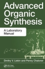 Advanced Organic Synthesis : A Laboratory Manual - eBook