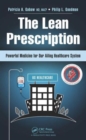 The Lean Prescription : Powerful Medicine for Our Ailing Healthcare System - Book