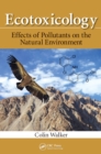 Ecotoxicology : Effects of Pollutants on the Natural Environment - eBook