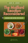 The Maillard Reaction Reconsidered : Cooking and Eating for Health - Book