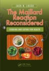 The Maillard Reaction Reconsidered : Cooking and Eating for Health - eBook