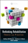 Rethinking Rehabilitation : Theory and Practice - eBook