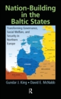 Nation-Building in the Baltic States : Transforming Governance, Social Welfare, and Security in Northern Europe - eBook