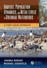 Habitat, Population Dynamics, and Metal Levels in Colonial Waterbirds : A Food Chain Approach - Book