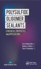 Polysulfide Oligomer Sealants : Synthesis, Properties and Applications - eBook