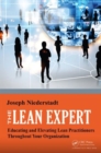 The Lean Expert : Educating and Elevating Lean Practitioners Throughout Your Organization - Book