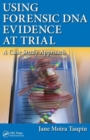 Using Forensic DNA Evidence at Trial : A Case Study Approach - Book