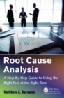 Root Cause Analysis : A Step-By-Step Guide to Using the Right Tool at the Right Time - Book