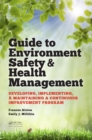 Guide to Environment Safety and Health Management : Developing, Implementing, and Maintaining a Continuous Improvement Program - eBook