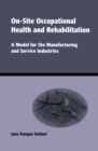 On-Site Occupational Health and Rehabilitation : A Model for the Manufacturing and Service Industries - eBook
