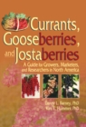 Currants, Gooseberries, and Jostaberries : A Guide for Growers, Marketers, and Researchers in North America - eBook