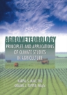 Agrometeorology : Principles and Applications of Climate Studies in Agriculture - eBook