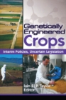 Genetically Engineered Crops : Interim Policies, Uncertain Legislation - eBook