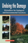 Undoing the Damage : Silviculture for Ecologists and Environmental Scientists - eBook