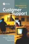 The Complete Guide to Customer Support : How to Turn Technical Assistance Into a Profitable Relationship - eBook