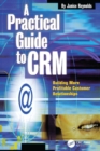 A Practical Guide to CRM : Building More Profitable Customer Relationships - eBook