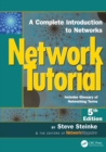 Network Tutorial : A Complete Introduction to Networks Includes Glossary of Networking Terms - eBook