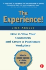 The Experience : How to Wow Your Customers and Create a Passionate Workplace - eBook