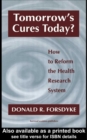 Tomorrow's Cures Today? : How to Reform the Health Research System - eBook
