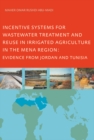 Incentive Systems for Wastewater Treatment and Reuse in Irrigated Agriculture in the MENA Region, Evidence from Jordan and Tunisia - eBook