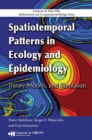 Spatiotemporal Patterns in Ecology and Epidemiology : Theory, Models, and Simulation - eBook