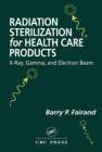 Radiation Sterilization for Health Care Products : X-Ray, Gamma, and Electron Beam - eBook