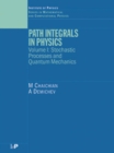 Path Integrals in Physics : Volume I Stochastic Processes and Quantum Mechanics - eBook