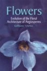 Flowers : Evolution of the Floral Architecture of Angiosperms - eBook